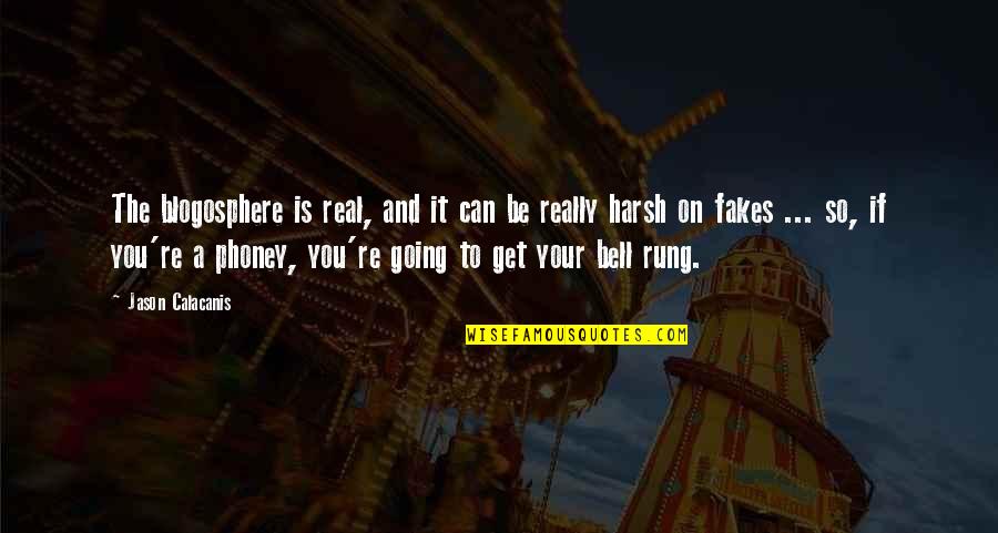 Reghan Amoroso Quotes By Jason Calacanis: The blogosphere is real, and it can be Reghan Amoroso Quotes By Jason Calacanis: The blogosphere is real, and it can be