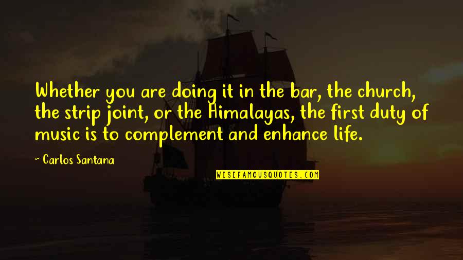 Regia Quotes By Carlos Santana: Whether you are doing it in the bar,