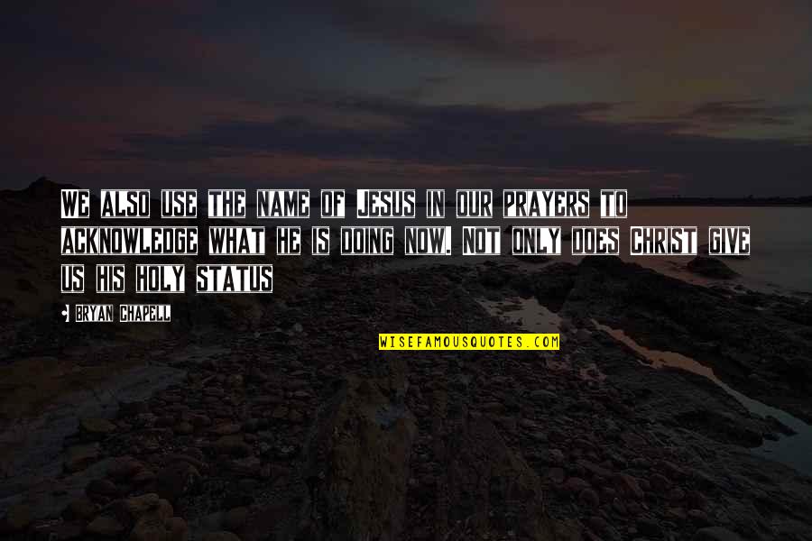 Regido En Quotes By Bryan Chapell: We also use the name of Jesus in