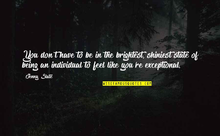 Regidor Pld Quotes By Jenny Slate: You don't have to be in the brightest,