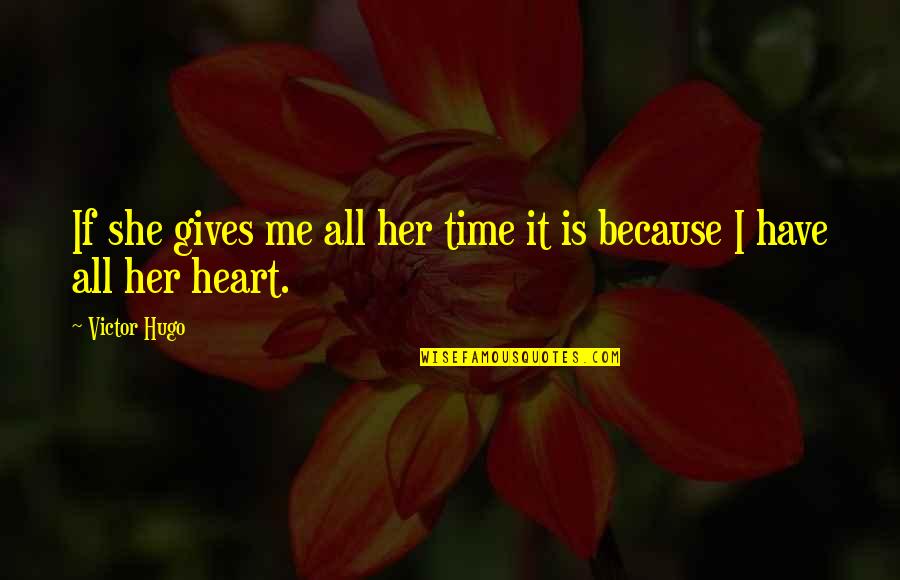 Regielynne Quotes By Victor Hugo: If she gives me all her time it