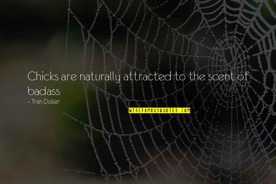 Regierungsbezirk Quotes By Trish Doller: Chicks are naturally attracted to the scent of Regierungsbezirk Quotes By Trish Doller: Chicks are naturally attracted to the scent of