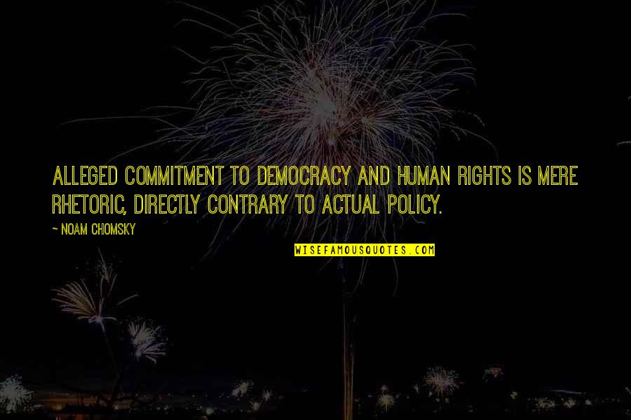 Regillio Simonss Age Quotes By Noam Chomsky: Alleged commitment to democracy and human rights is