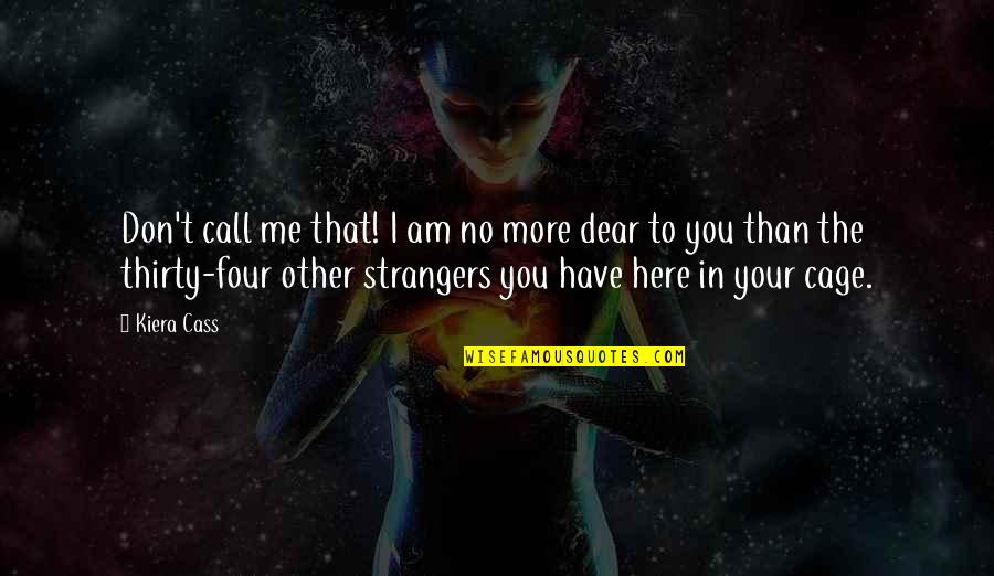 Regillus Apartment Quotes By Kiera Cass: Don't call me that! I am no more Regillus Apartment Quotes By Kiera Cass: Don't call me that! I am no more