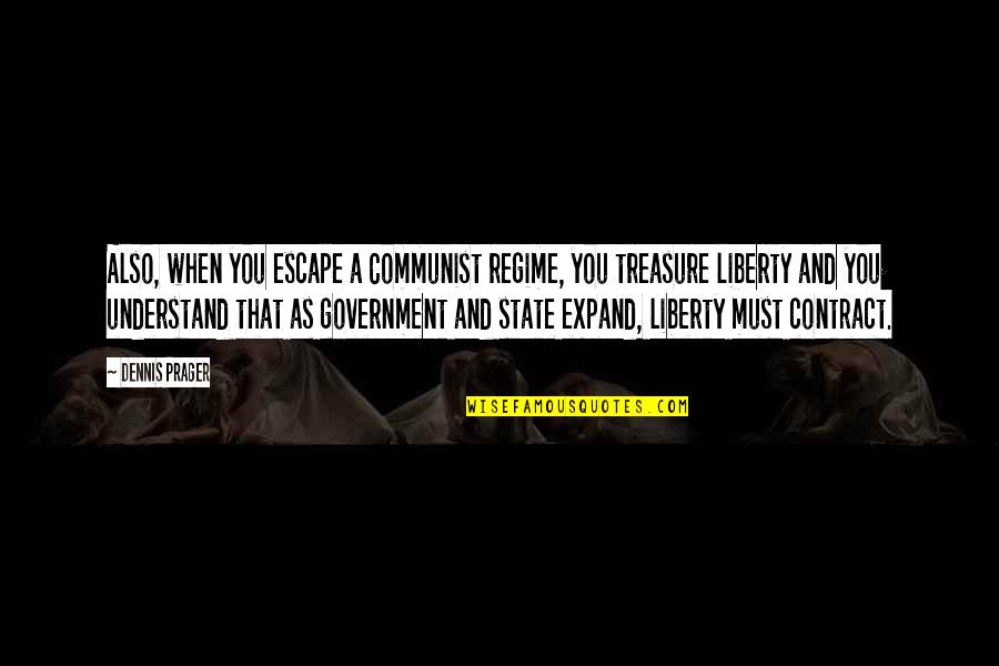 Regime Quotes By Dennis Prager: Also, when you escape a Communist regime, you