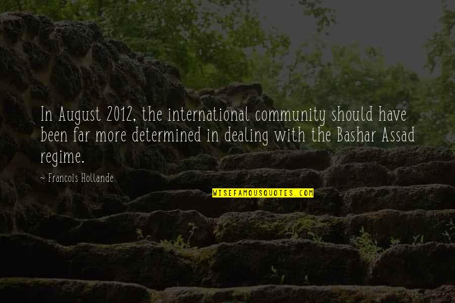 Regime Quotes By Francois Hollande: In August 2012, the international community should have Regime Quotes By Francois Hollande: In August 2012, the international community should have