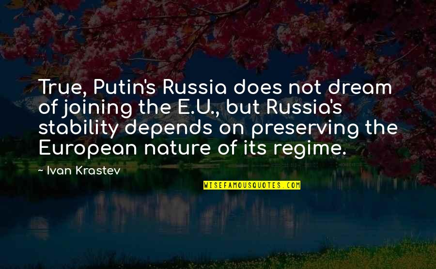 Regime Quotes By Ivan Krastev: True, Putin's Russia does not dream of joining