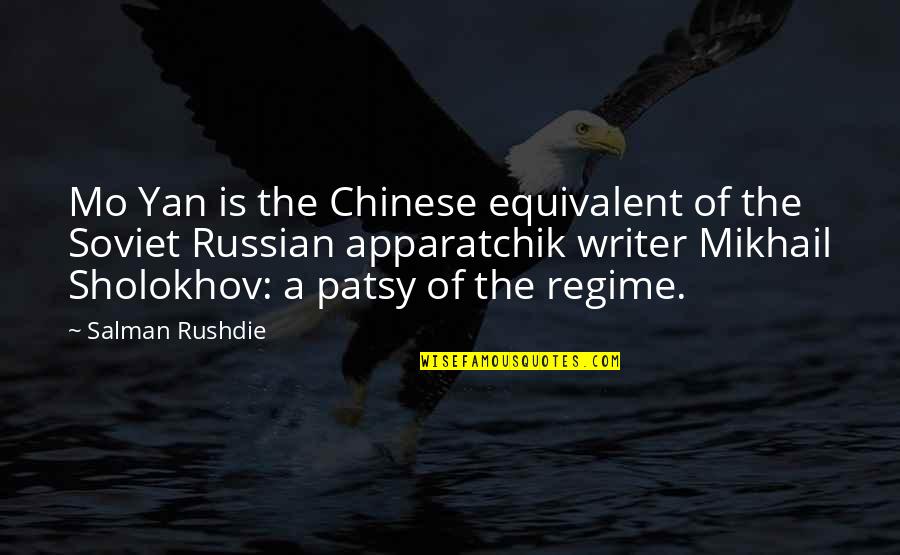 Regime Quotes By Salman Rushdie: Mo Yan is the Chinese equivalent of the Regime Quotes By Salman Rushdie: Mo Yan is the Chinese equivalent of the