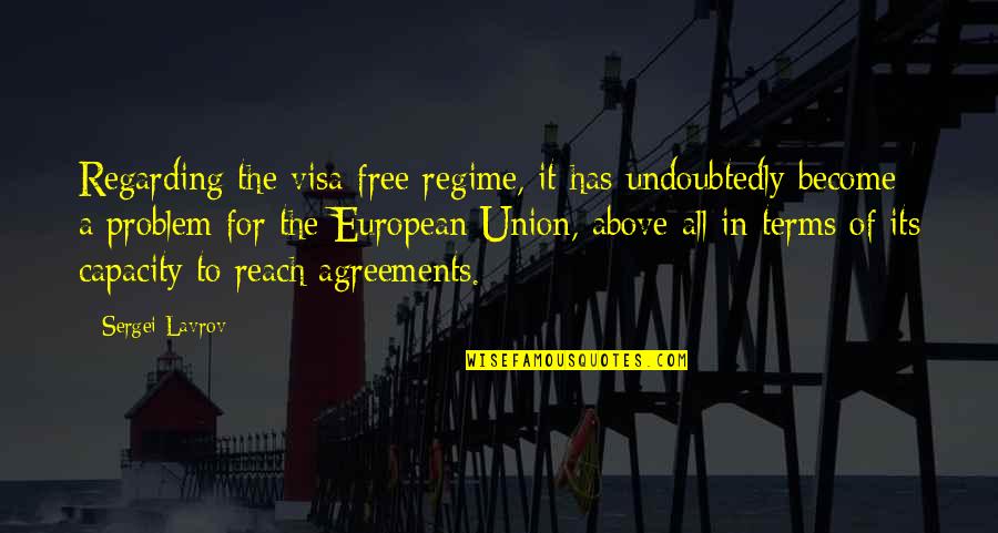 Regime Quotes By Sergei Lavrov: Regarding the visa-free regime, it has undoubtedly become