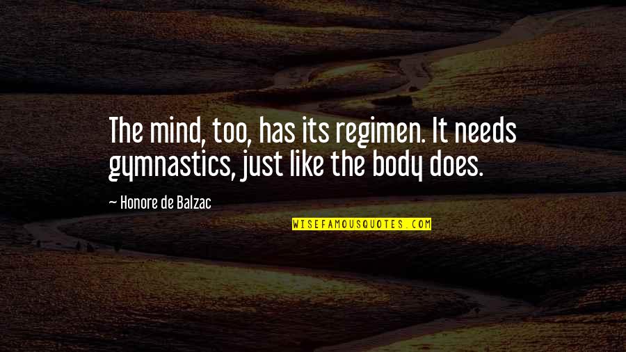 Regimen Quotes By Honore De Balzac: The mind, too, has its regimen. It needs