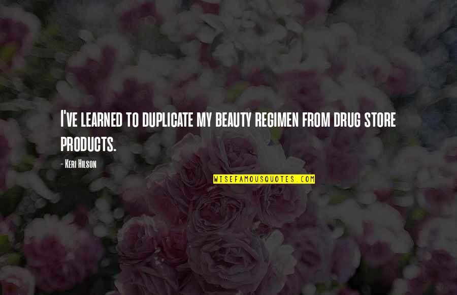 Regimen Quotes By Keri Hilson: I've learned to duplicate my beauty regimen from