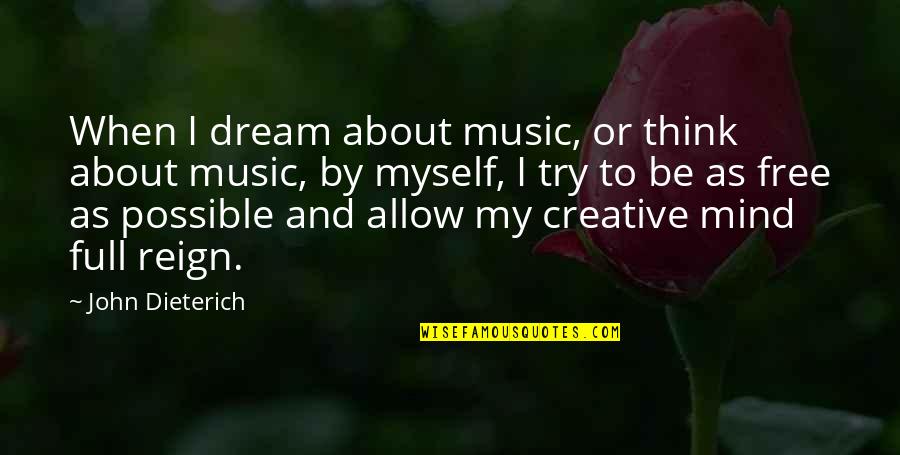 Regimix Quotes By John Dieterich: When I dream about music, or think about Regimix Quotes By John Dieterich: When I dream about music, or think about