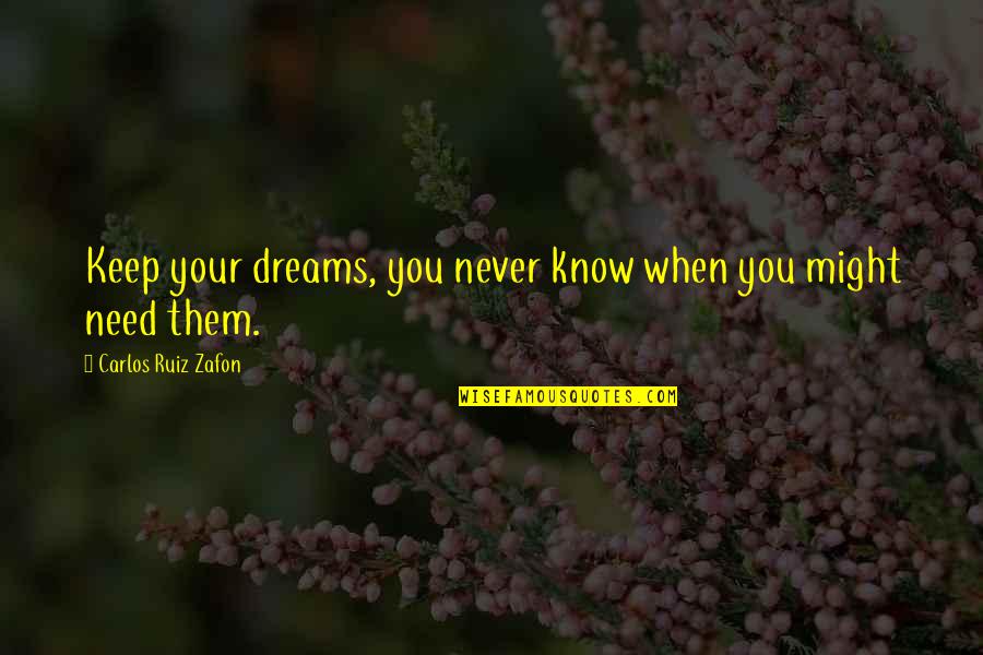 Reginae Quotes By Carlos Ruiz Zafon: Keep your dreams, you never know when you
