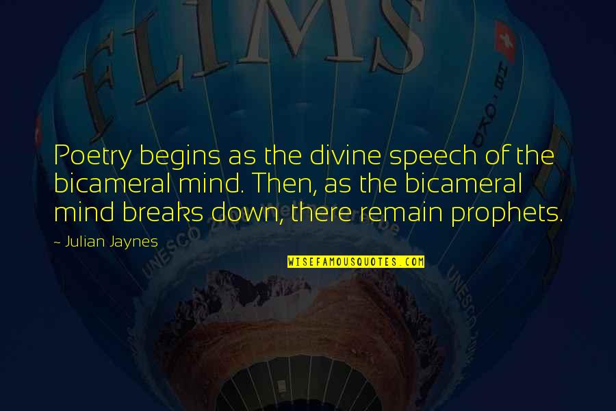 Reginae Quotes By Julian Jaynes: Poetry begins as the divine speech of the