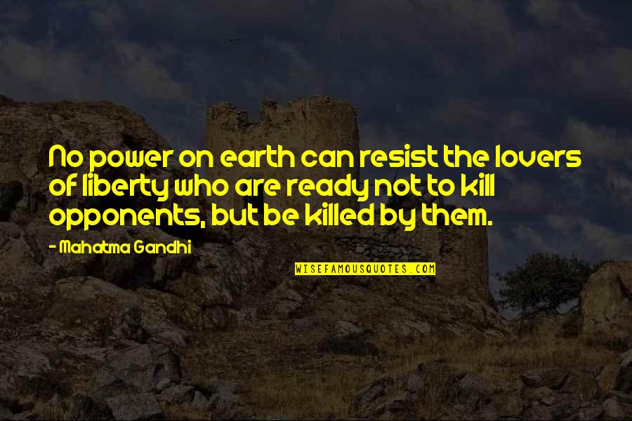 Reginald Bibby Quotes By Mahatma Gandhi: No power on earth can resist the lovers