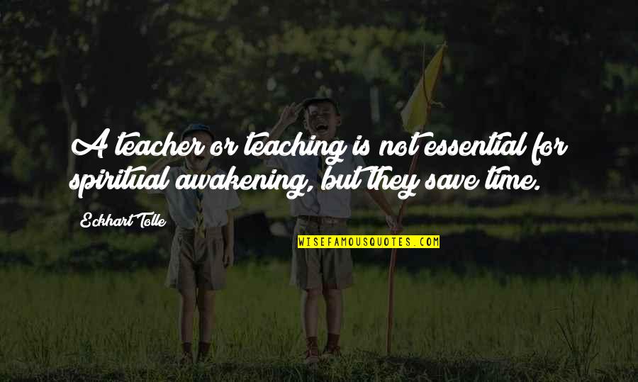 Reginald Gardiner Quotes By Eckhart Tolle: A teacher or teaching is not essential for