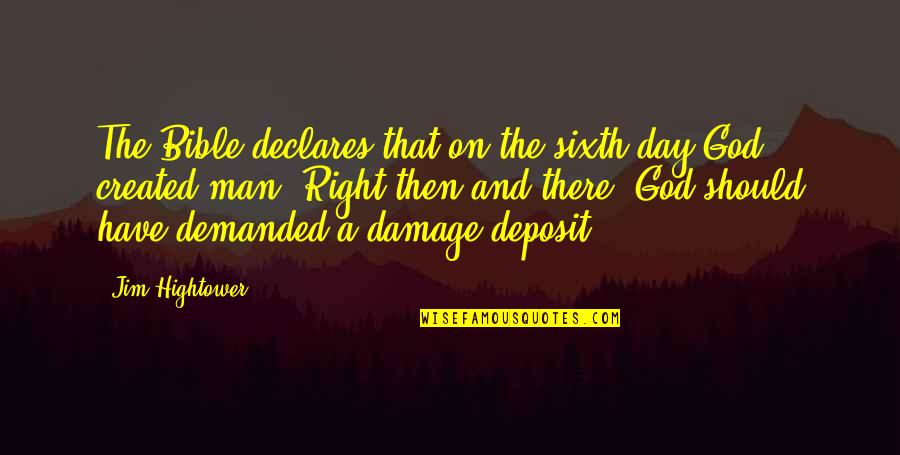 Reginald Gardiner Quotes By Jim Hightower: The Bible declares that on the sixth day Reginald Gardiner Quotes By Jim Hightower: The Bible declares that on the sixth day