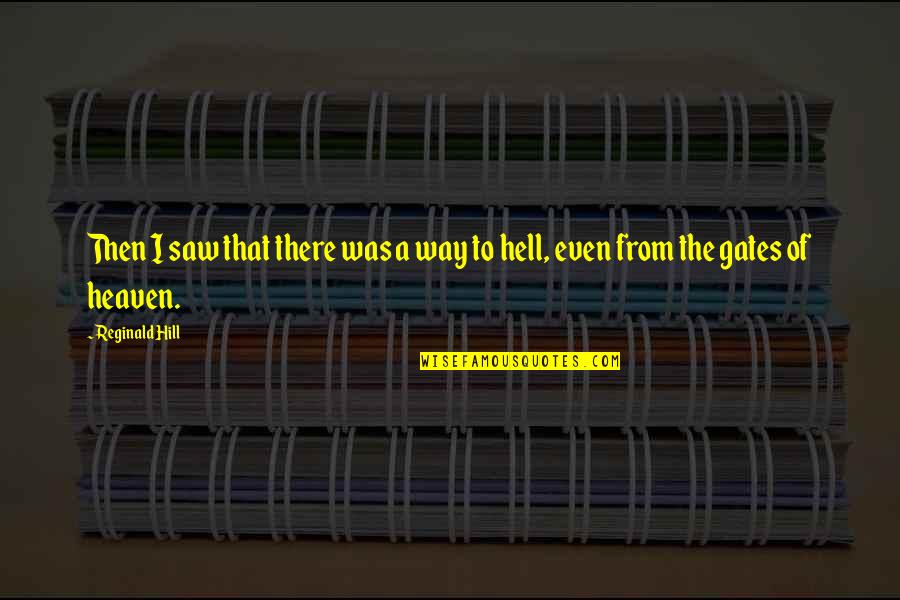 Reginald Quotes By Reginald Hill: Then I saw that there was a way