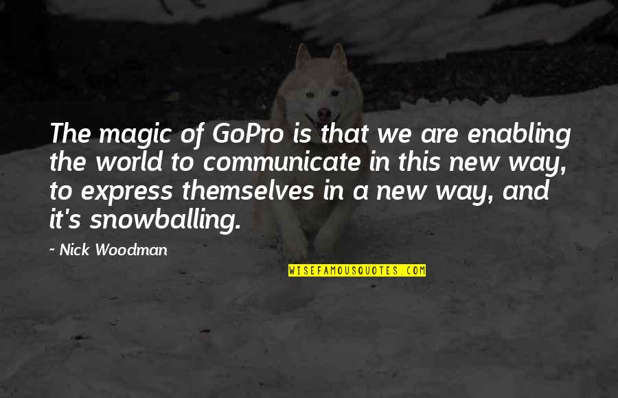 Reginos Bradford Quotes By Nick Woodman: The magic of GoPro is that we are