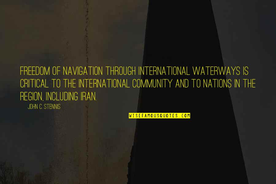 Region Quotes By John C. Stennis: Freedom of navigation through international waterways is critical