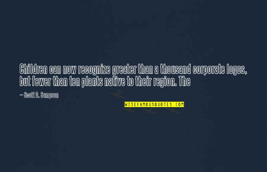 Region Quotes By Scott D. Sampson: Children can now recognize greater than a thousand