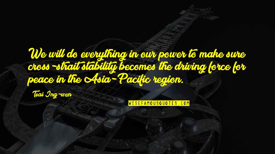 Region Quotes By Tsai Ing-wen: We will do everything in our power to