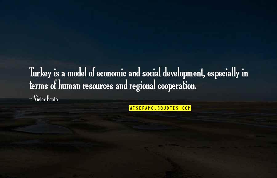 Regional Development Quotes By Victor Ponta: Turkey is a model of economic and social