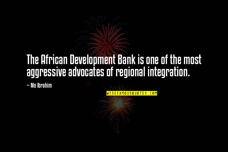 Regional Integration Quotes By Mo Ibrahim: The African Development Bank is one of the