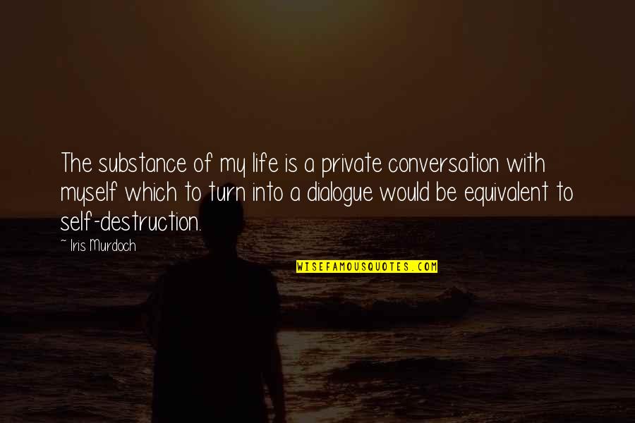 Regional Planning Quotes By Iris Murdoch: The substance of my life is a private Regional Planning Quotes By Iris Murdoch: The substance of my life is a private