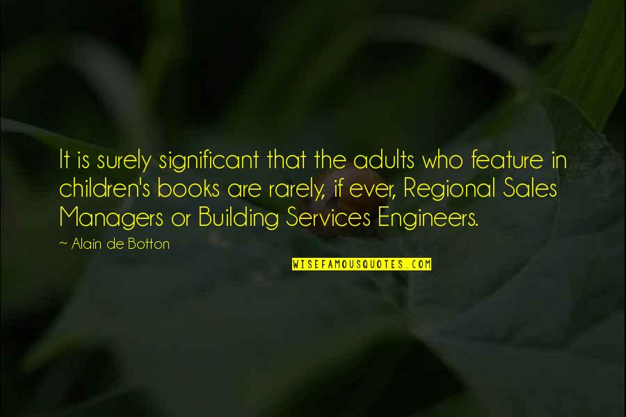 Regional Quotes By Alain De Botton: It is surely significant that the adults who
