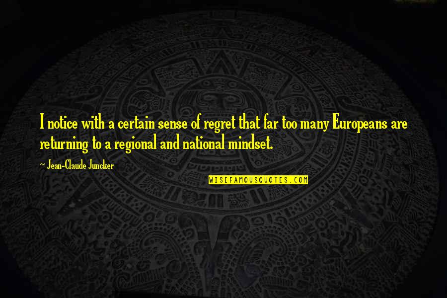 Regional Quotes By Jean-Claude Juncker: I notice with a certain sense of regret