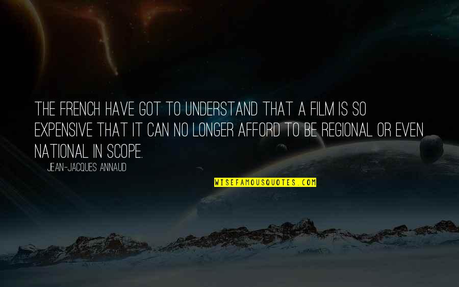 Regional Quotes By Jean-Jacques Annaud: The French have got to understand that a