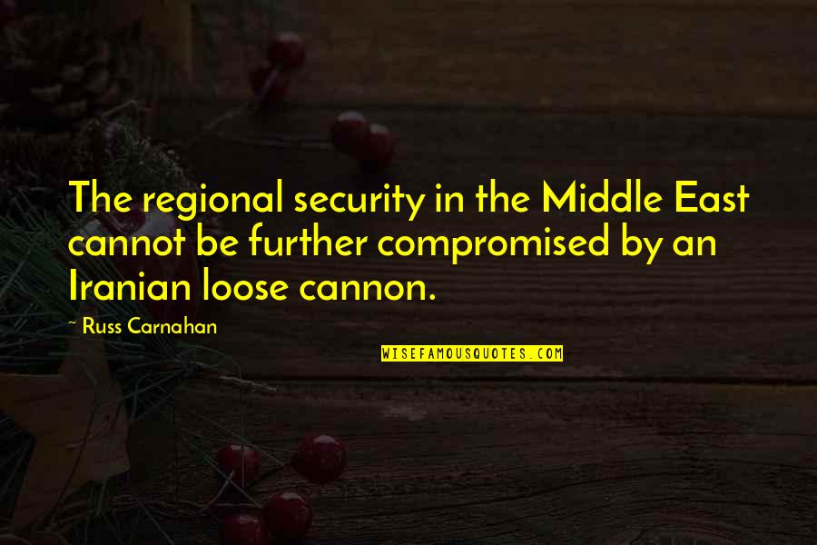 Regional Quotes By Russ Carnahan: The regional security in the Middle East cannot