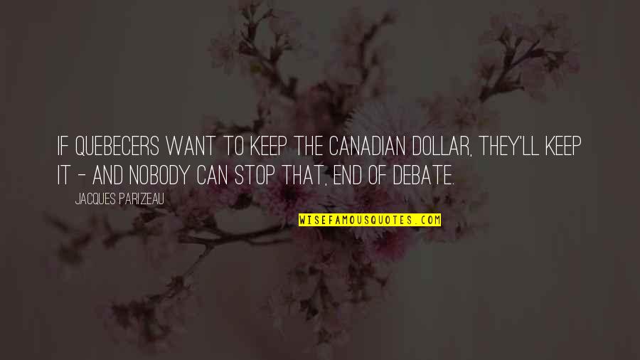Regionalni Kosarkaski Quotes By Jacques Parizeau: If Quebecers want to keep the Canadian dollar, Regionalni Kosarkaski Quotes By Jacques Parizeau: If Quebecers want to keep the Canadian dollar,