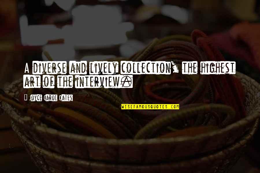 Regionals Sight Quotes By Joyce Carol Oates: A diverse and lively collection, the highest art