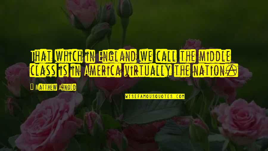 Regionen Italien Quotes By Matthew Arnold: That which in England we call the middle