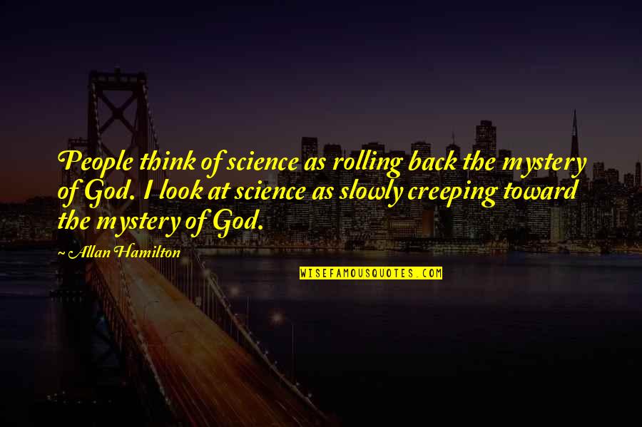 Regiones Abdominales Quotes By Allan Hamilton: People think of science as rolling back the Regiones Abdominales Quotes By Allan Hamilton: People think of science as rolling back the