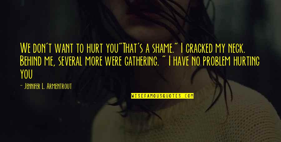 Register Marriage Quotes By Jennifer L. Armentrout: We don't want to hurt you"That's a shame."