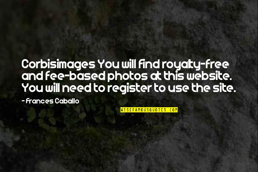 Register Your Quotes By Frances Caballo: Corbisimages You will find royalty-free and fee-based photos