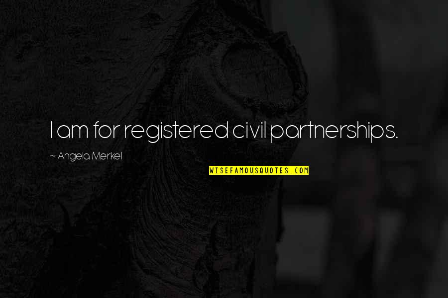 Registered Quotes By Angela Merkel: I am for registered civil partnerships.