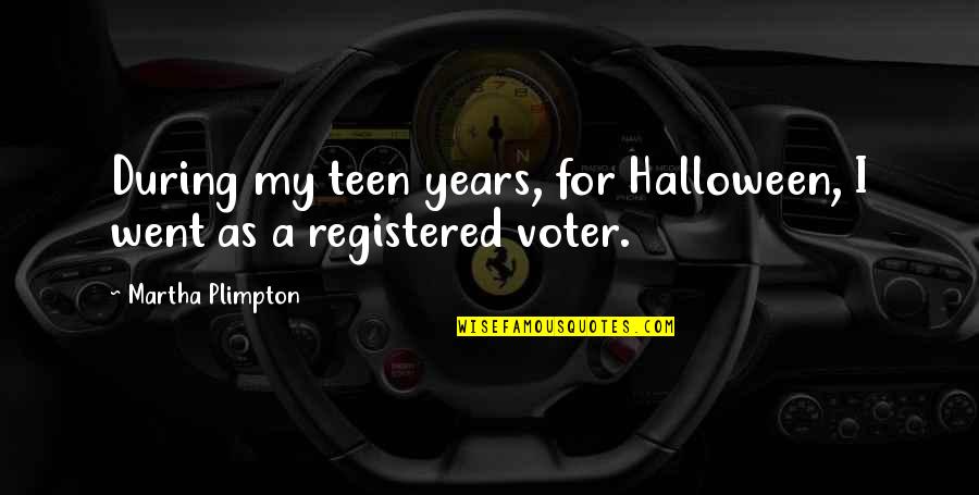 Registered Quotes By Martha Plimpton: During my teen years, for Halloween, I went