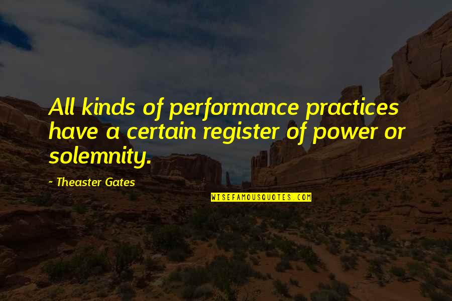 Register's Quotes By Theaster Gates: All kinds of performance practices have a certain