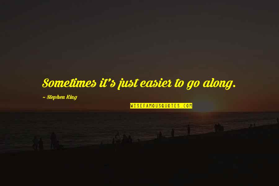 Registrar General Department Quotes By Stephen King: Sometimes it's just easier to go along. Registrar General Department Quotes By Stephen King: Sometimes it's just easier to go along.