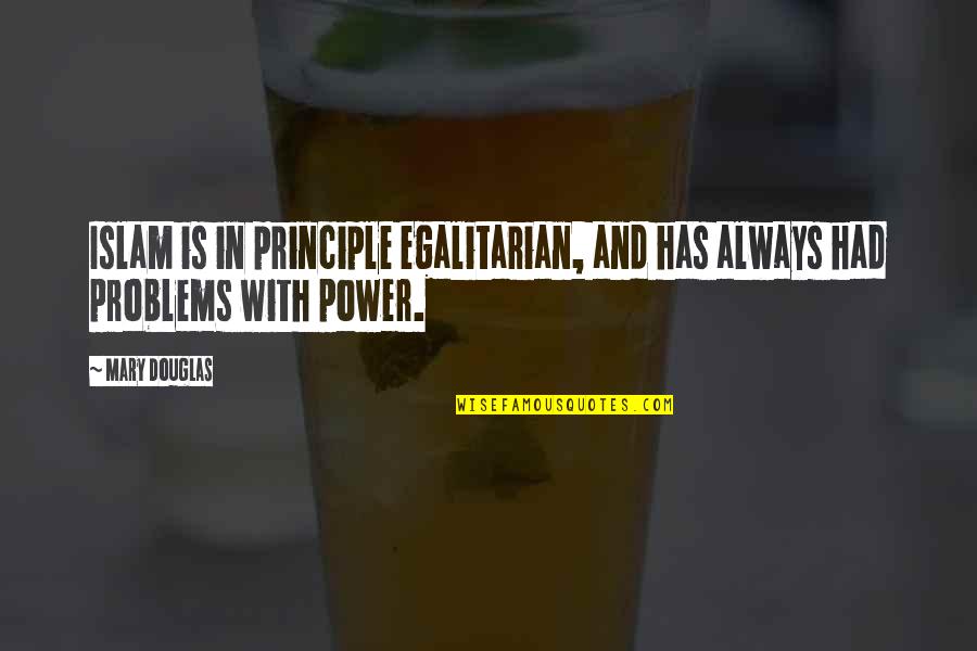 Registration Llc Quotes By Mary Douglas: Islam is in principle egalitarian, and has always