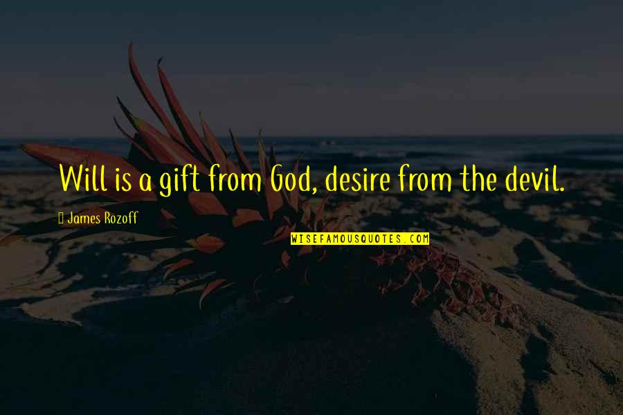 Registration Sticker Quotes By James Rozoff: Will is a gift from God, desire from