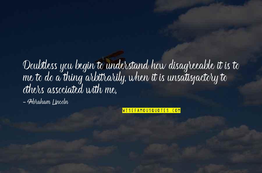 Registre De Commerce Quotes By Abraham Lincoln: Doubtless you begin to understand how disagreeable it Registre De Commerce Quotes By Abraham Lincoln: Doubtless you begin to understand how disagreeable it