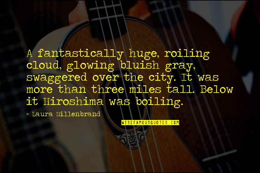 Registre Foncier Quotes By Laura Hillenbrand: A fantastically huge, roiling cloud, glowing bluish gray, Registre Foncier Quotes By Laura Hillenbrand: A fantastically huge, roiling cloud, glowing bluish gray,