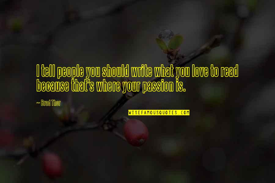 Registrer Quotes By Brad Thor: I tell people you should write what you