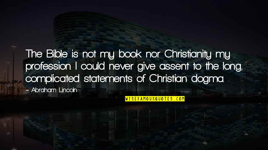 Registro Nacional Quotes By Abraham Lincoln: The Bible is not my book nor Christianity