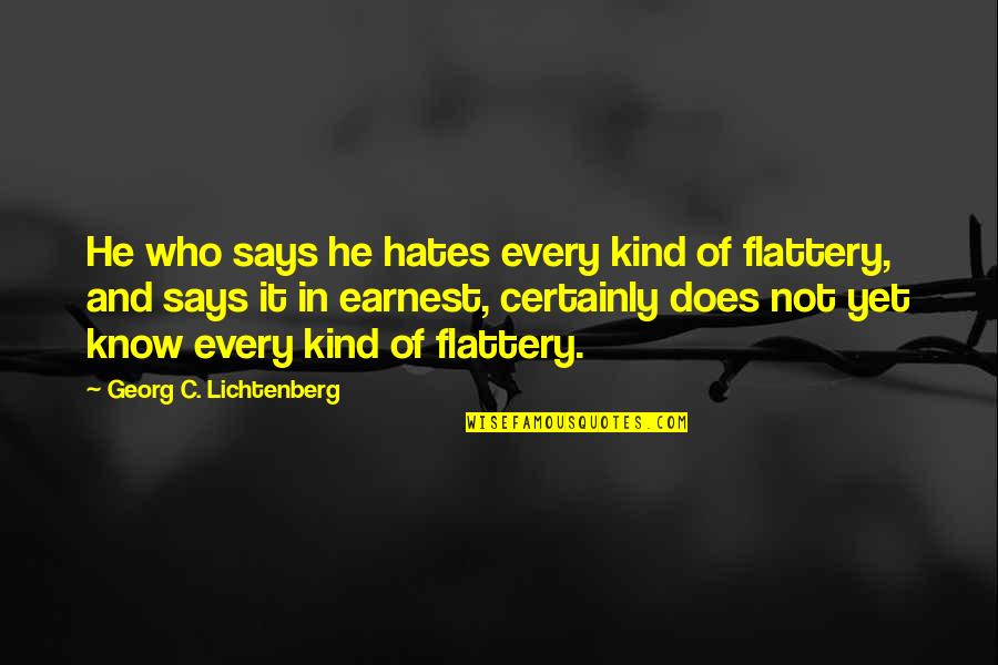 Registry String Quotes By Georg C. Lichtenberg: He who says he hates every kind of